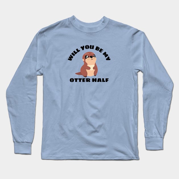 Will You Be My Otter Half - Otter Pun Long Sleeve T-Shirt by Allthingspunny